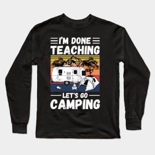 I’m Done Teaching Let's Go Camping, Retro Sunglasses Camping Teacher Gift Long Sleeve T-Shirt